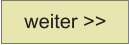 weiter >>