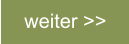 weiter >>