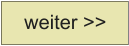 weiter >>